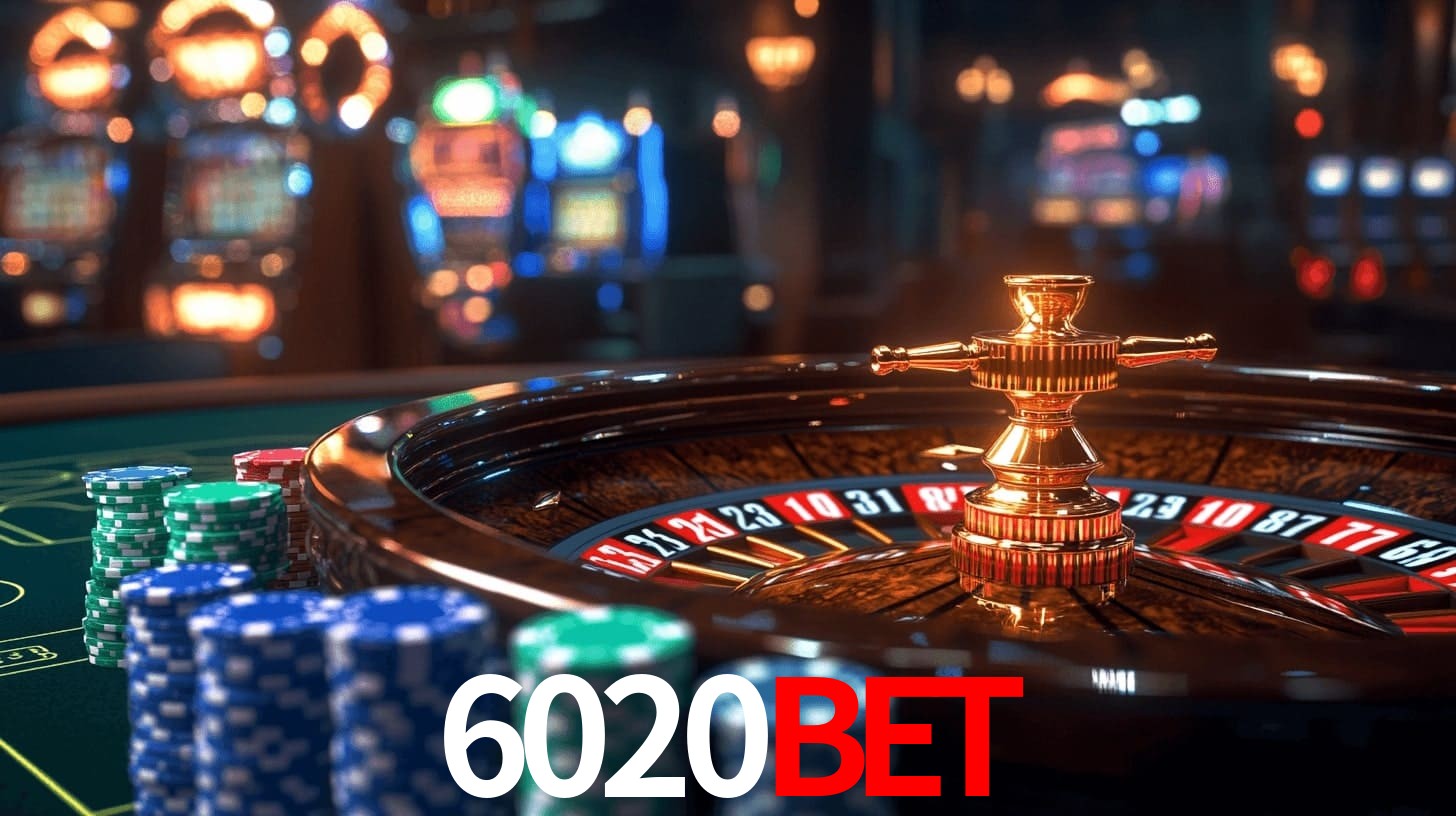 6020bet: Jogos de Caça-Níqueis-Altas Recompensas, Roleta-Velocidade, Blackjack-Desafios Máximos